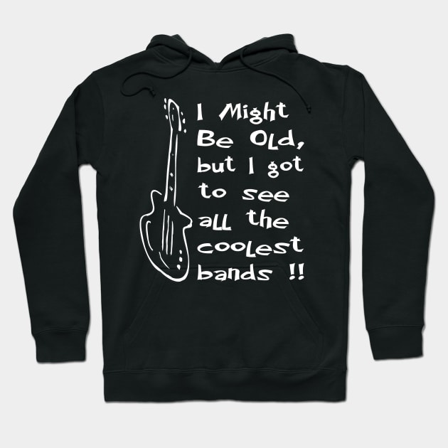 I might be old but got to see all the coolest bands Hoodie by pickledpossums